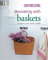 Country Living Decorating with Baskets: Accents for Every Room (Country Living)