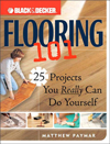 Black & Decker® Flooring 101 : 25 Projects You Really Can Do Yourself (Black & Decker 101)