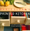Annie Sloan's Painted Kitchen: Paint Effect Transformations for Walls, Cupboards, and Furniture