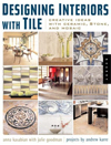 Designing Interiors With Tile : Creative Ideas in Ceramic, Stone and Mosaic