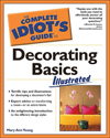 Complete Idiot's Guide to Decorating Basics Illustrated (The Complete Idiot's Guide)