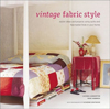 Click here for larger photo of Vintage Fabric Style: Stylish Ideas and Projects Using Quilts and Flea-Market Finds in Your Home 