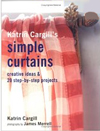 Katrin Cargill's Simple Curtains: Creative Ideas & 20 Step-By-Step Projects