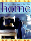 Paint Makeovers for the Home: Decorative, Easy-To-Follow Paint-Effect Projects for Every Room