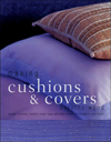 Making Pillows and Slipcovers: Cushions, Bolsters, Bean Bags and Chair Covers to Transform Your Home