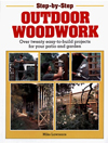 Step-By-Step Outdoor Woodwork: Over 20 Easy-To-Build Projects For Your Patio And Garden