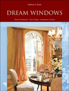 Dream Windows: Historical Perspectives, Classic Designs, Contemporary Creations