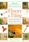 Home Decorating: Floors and Tiling (Home Decorating)